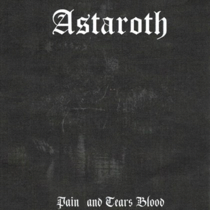 Astaroth (PAR) : Pain and Tears Blood